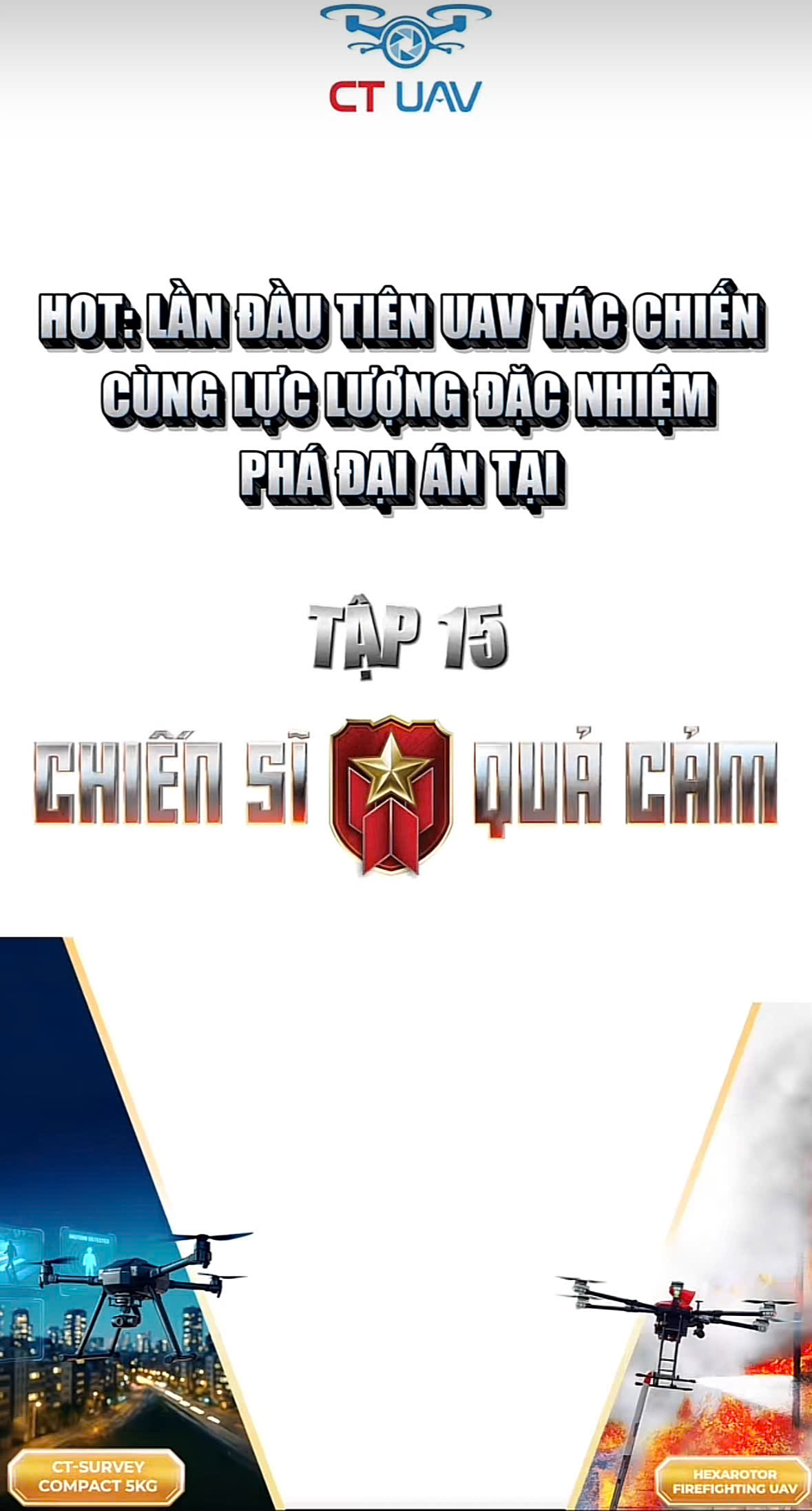 The first time UAVs cooperated with special forces to break a major case of Episode 15 "CHIEN SI QUA CAM - FEARLESS WARRIORS"